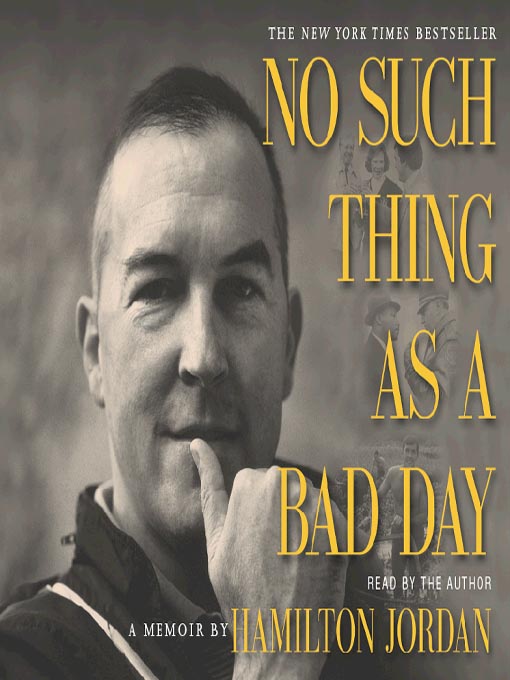 Title details for No Such Thing as a Bad Day by Hamilton Jordan - Available